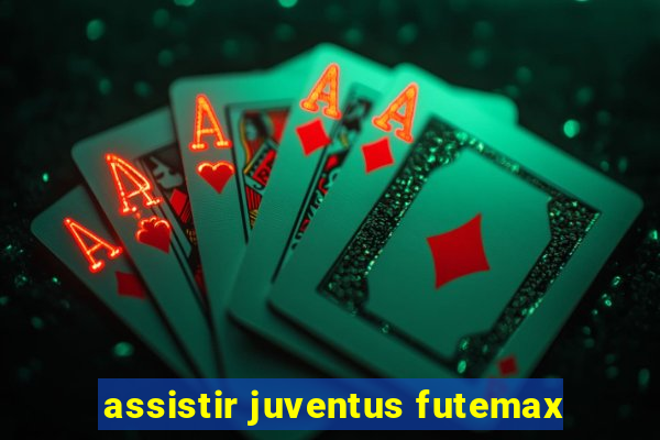 assistir juventus futemax